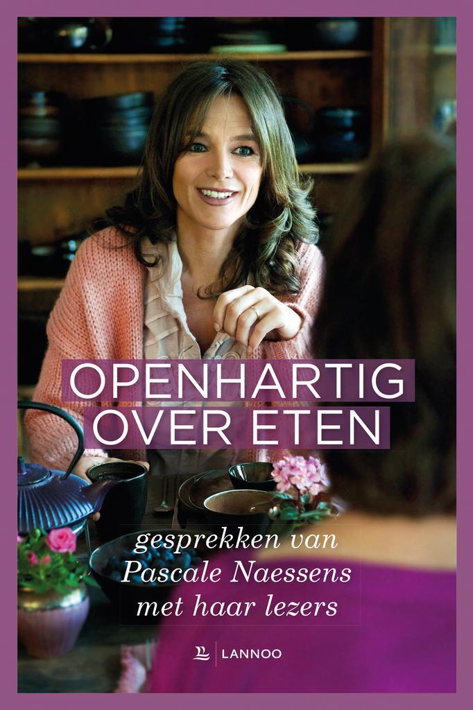 Openhartig over eten 9789401442428 Pascale Naessens, Boeken, Kookboeken, Gelezen, Verzenden