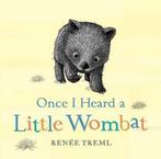 Once I Heard a Little Wombat 9780857987396 Renee Treml, Gelezen, Renee Treml, Verzenden