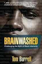 Brainwashed: Challenging the Myth of Black Inferiority., Zo goed als nieuw, Tom Burrell, Verzenden