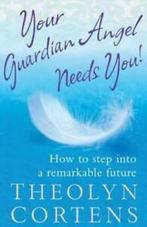 Your guardian angel needs you: [how to step into a, Boeken, Gelezen, Theolyn Cortens, Verzenden