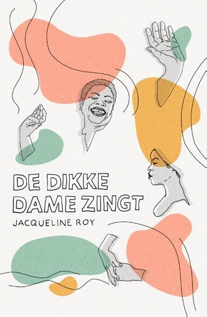 De dikke dame zingt | 9789056727086 | Jacqueline Roy, Boeken, Literatuur, Zo goed als nieuw