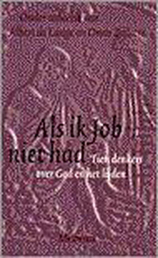 ALS IK JOB NIET HAD 9789021136639 Albert de Lange, Boeken, Godsdienst en Theologie, Gelezen, Verzenden