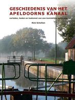 9789491826528 Geschiedenis van het Apeldoorns Kanaal, Boeken, Verzenden, Nieuw, Rick Scholten