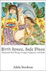 Birth Space, Safe Place 9781844091652 Adela Stockton, Verzenden, Zo goed als nieuw, Adela Stockton