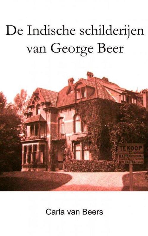 9789402146578 De Indische schilderijen van George Beer, Boeken, Biografieën, Nieuw, Verzenden