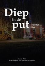 Diep in de put 9789463231855 Haddon Bak, Verzenden, Zo goed als nieuw, Haddon Bak