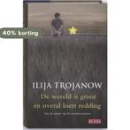 De wereld is groot en overal loert reddding 9789044514643, Verzenden, Gelezen, Ilija Trojanow