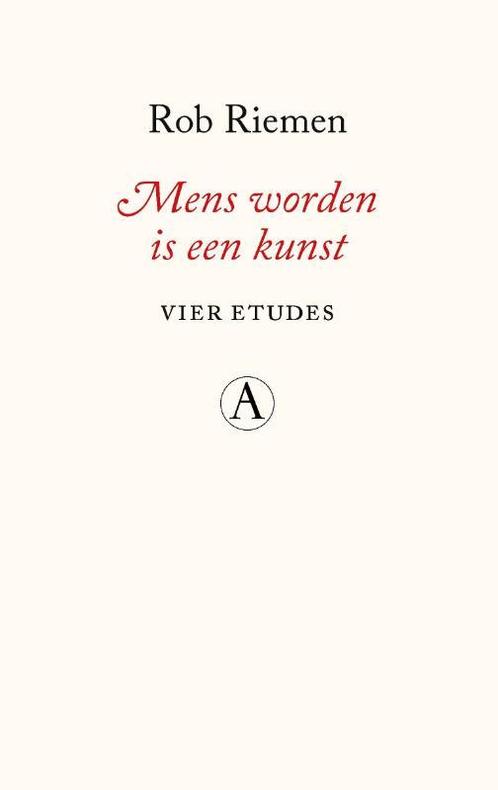 Mens worden is een kunst 9789025316631 Rob Riemen, Boeken, Overige Boeken, Zo goed als nieuw, Verzenden
