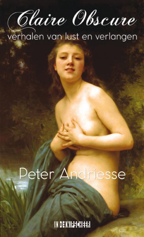 Claire Obscure 9789062659593 Peter Andriesse, Boeken, Literatuur, Zo goed als nieuw, Verzenden