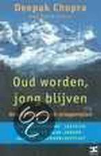 Oud worden, jong blijven 9789021597676 Deepak Chopra, Verzenden, Gelezen, Deepak Chopra