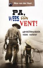Pa, wees een vent! 9789023925989 Nico van der Voet, Boeken, Verzenden, Zo goed als nieuw, Nico van der Voet