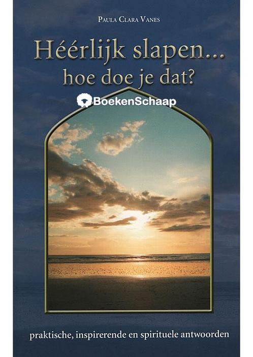 Heerlijk slapen Hoe doe je dat (NIEUW BOEK) Paula Clara Vane, Boeken, Esoterie en Spiritualiteit, Verzenden