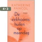 De eekhoorns huilen op maandag 9789022326251, Boeken, Verzenden, Gelezen, Kathérine Pancol