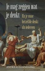 Je mag zeggen wat je denkt 9789044646191 Andreas Kinneging, Verzenden, Gelezen, Andreas Kinneging