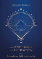 Van Aardemens tot Lichtwezen 9789493345225 Monique Plaisier, Verzenden, Zo goed als nieuw, Monique Plaisier