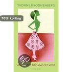 Alles went behalve een vent 9789025416096 Yvonne Kroonenberg, Verzenden, Gelezen, Yvonne Kroonenberg
