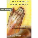ALS GEBED DE HEMEL RAAKT 9789077412114 G. Wilkerson, Boeken, Verzenden, Gelezen, G. Wilkerson