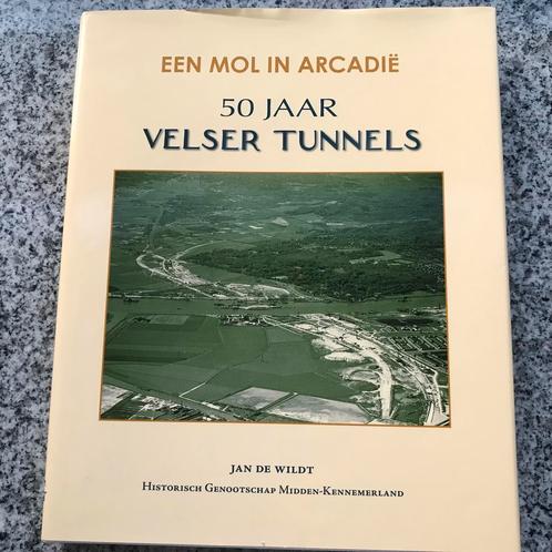 Een mol in Arcadië. 50 jaar Velser Tunnels, Boeken, Geschiedenis | Stad en Regio, 20e eeuw of later, Gelezen, Verzenden
