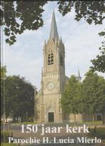 150 jaar Kerk parochie H. Lucia Mierlo 9789090234229, Verzenden, Gelezen, Th.H.M. de Groof