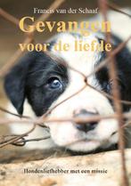 Gevangen voor de liefde 9789464810851 Francis van der Schaaf, Verzenden, Zo goed als nieuw, Francis van der Schaaf