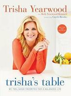 Trishas Table: My Feel-Good Favorites for a Ba. Yearwood,, Boeken, Kookboeken, Trisha Yearwood, Beth Yearwood Bernard, Zo goed als nieuw