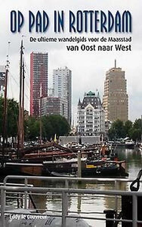 Op pad in Rotterdam 9789491354472 Eddy le Couvreur, Boeken, Reisgidsen, Zo goed als nieuw, Verzenden