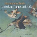 Hieronymus Bosch. Zwischen Himmel und Hölle 9789079156320, Boeken, Gelezen, Chris Will, Verzenden