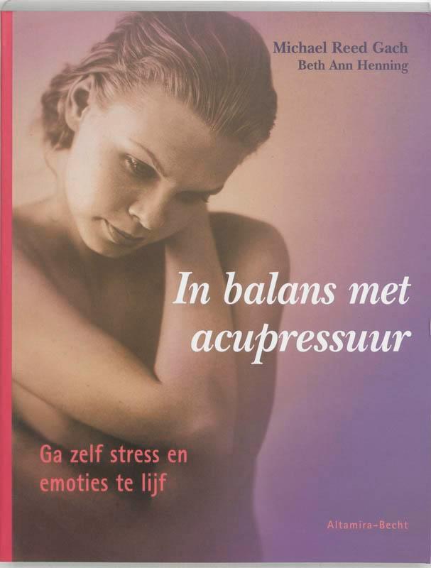 In balans met acupressuur 9789069636573 M. Reed Gach, Boeken, Gezondheid, Dieet en Voeding, Zo goed als nieuw, Verzenden