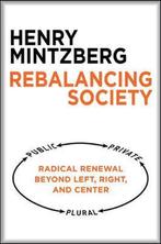 Rebalancing Society 9781626563179 Henry Mintzberg, Boeken, Verzenden, Zo goed als nieuw, Henry Mintzberg
