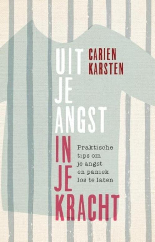 Uit je angst, in je kracht 9789021562988 Carien Karsten, Boeken, Psychologie, Zo goed als nieuw, Verzenden