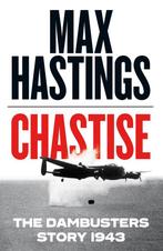 Chastise The Dambusters Story 1943 9780008280529, Boeken, Verzenden, Gelezen, Max Hastings