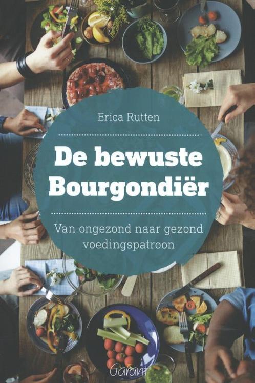 De bewuste Bourgondiër 9789044135084 Erica Rutten, Boeken, Wetenschap, Gelezen, Verzenden