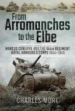 From Arromanches to the Elbe 9781526710659 Charles More, Verzenden, Zo goed als nieuw, Charles More