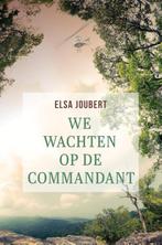 We wachten op de commandant 9789492600424 Elsa Joubert, Verzenden, Zo goed als nieuw, Elsa Joubert
