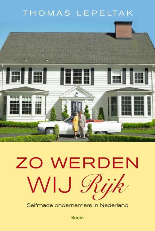 Zo werden wij rijk 9789085065982 T. Lepeltak, Boeken, Geschiedenis | Wereld, Zo goed als nieuw, Verzenden