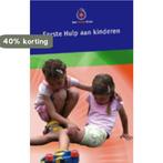 Eerste Hulp Aan Kinderen 9789077259054, Verzenden, Gelezen