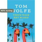 Terug naar het bloed 9789044622195 Tom Wolfe, Boeken, Verzenden, Gelezen, Tom Wolfe