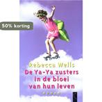 De Ya-Ya zusters in de bloei van hun leven 9789063051624, Boeken, Verzenden, Gelezen, R. Wells