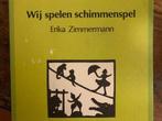 Wij spelen schimmenspel 9789062381128 Erika Zimmeman, Boeken, Gelezen, Erika Zimmeman, E. Zimmermann, Verzenden