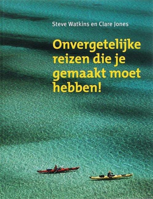 Onvergetelijke Reizen Die Je Gemaakt Moet Hebben !, Boeken, Overige Boeken, Ophalen of Verzenden