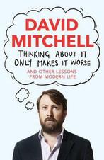 Thinking About It Only Makes It Worse 9781783350568, Verzenden, Gelezen, David Mitchell