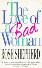 The Love of a Bad Woman 9780749317980 Rose Shepherd, Gelezen, Verzenden, Rose Shepherd