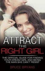 Attract The Right Girl 9781482549706 Bruce Bryans, Gelezen, Bruce Bryans, Verzenden