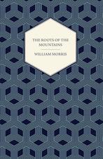 9781447470519 The Roots of the Mountains (1890), Boeken, Nieuw, William Morris, Verzenden