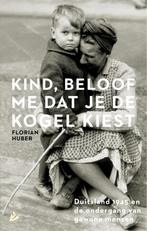 Kind, beloof me dat je de kogel kiest 9789048829439, Verzenden, Zo goed als nieuw, Florian Huber