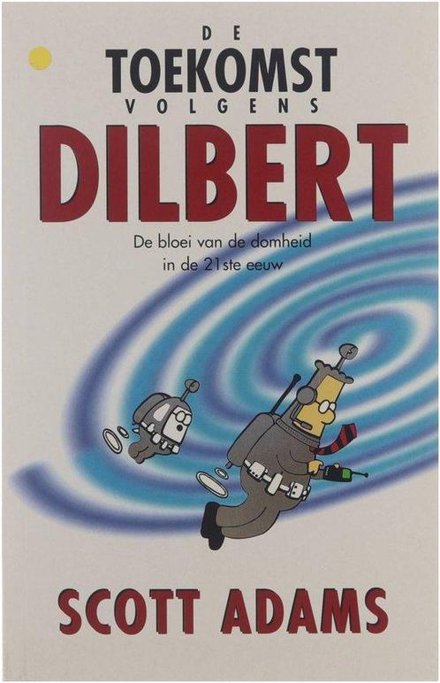 De toekomst volgens Dilbert 9789020933024 Simon Adams, Boeken, Economie, Management en Marketing, Zo goed als nieuw, Verzenden