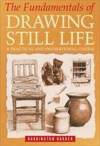 The fundamentals of drawing still life: a practical and, Boeken, Verzenden, Gelezen, Barrington Barber