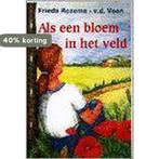 ALS EEN BLOEM IN HET VELD (VCL) 9789024215461 FRIEDA ROZEMA, Boeken, Verzenden, Gelezen, FRIEDA ROZEMA