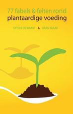 77 fabels & feiten rond plantaardige voeding 9789464435450, Verzenden, Zo goed als nieuw, Sytske De Waart