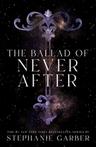 9781250268426 The Ballad of Never After Stephanie Garber